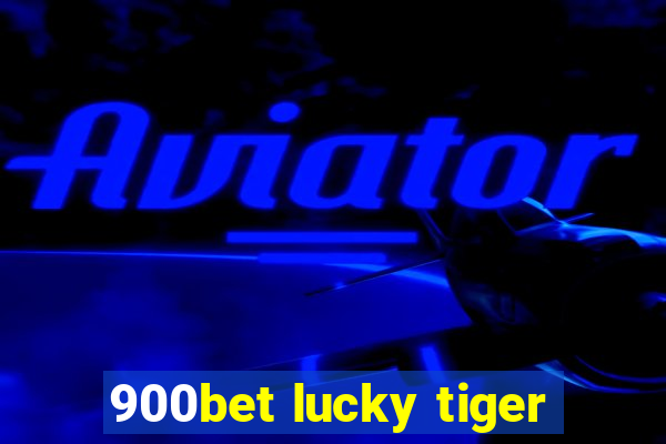 900bet lucky tiger